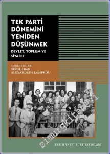 Tek Parti Dönemini Yeniden Düşünmek - Devlet Toplum ve Siyaset -        2022