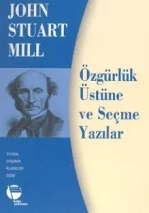 Özgürlük Üstüne ve Seçme Yazılar Özgürlük Üstüne ve Seçme Yazılar