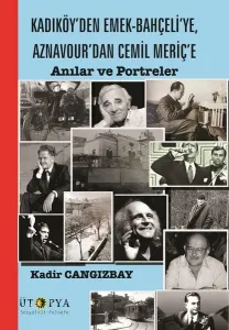 Kadıköy'den Emek - Bahçeli'ye, Aznavour'dan Cemil Meriç'e