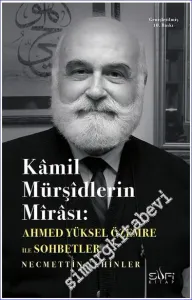 Kamil Mürşidlerin Mirası: Ahmed Yüksel Özemre ile Sohbetler -         2023