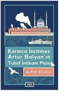 Karınca İncitmez Artur Balyan'ın Tuhaf İntikam Planı