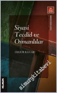 Siyasi Tecdid ve Osmanlılar : Ahlâk Siyaset ve Firâset -         2022