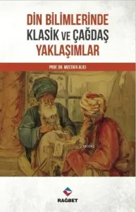 Din Bilimlerinde Klasik Ve Çağdaş Yaklaşımlar