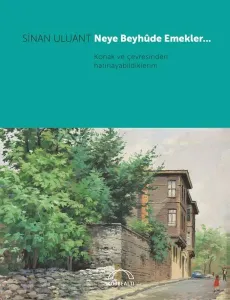 Neye Beyhude Emekler Konak ve Çevresinden Hatırlayabildiklerim