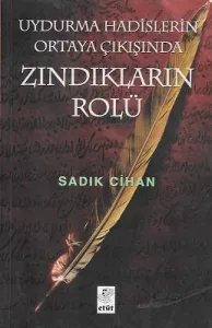 Uydurma Hadislerin Ortaya Çıkışında Zındıkların Rolü