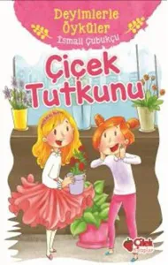 Çiçek Tutkunu-Deyimlerle Öyküler