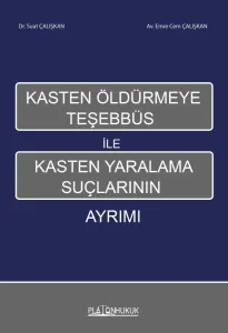 KASTEN ÖLDÜRMEYE TEŞHEBBÜS İLE KASTEN YARALAMA SUÇLARININ AYRIMI