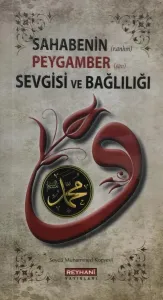 Sahabenin Peygamber Sevgisi ve Bağlılığı