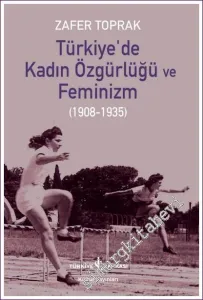 Türkiye'de Kadın Özgürlüğü ve Feminizm 1908 - 1935 -         2025