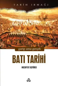 Batı Tarihi; Garip ama Gerçek