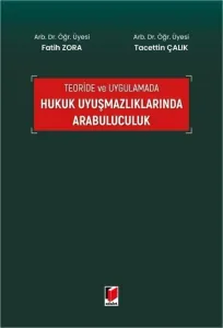 Teoride ve Uygulamada Hukuk Uyuşmazlıklarında Arabuluculuk