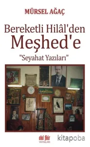 Bereketli Hilal'den Meşhed'e Seyahat Yazıları
