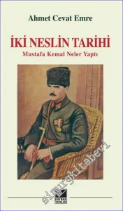 İki Neslin Tarihi: Mustafa Kemal Neler Yaptı  -