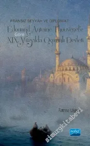 Edouard Antoine Thouvenel'e Göre XIX. Yüzyılda Osmanlı Devleti : Fransız Seyyah ve Diplomat  -        2021