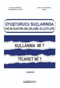 Uyuşturucu Ticareti Suçunda Failin Kastını Belirleme Ölçütleri Kullanma mı? Ticaret mi?