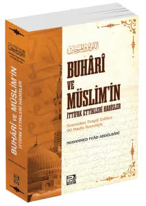 Buhâri Ve Müslim'in İttifak Ettikleri Hadisler