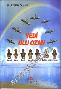 Alevi- Bektaşi Edebiyatında Yedi Ulu Ozan, Nesimi, Hatayi, Fuzuli, Yemini, Virani, Pir Sultan Abdal, Kul Himmet -