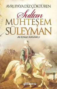 Avrupa’ya Diz Çöktüren Muhteşem Süleyman