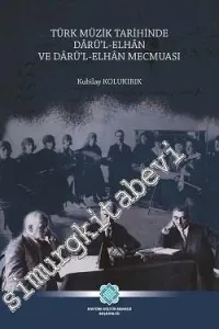 Türk Müzik Tarihinde Dârü'l-Elhân ve Dârü'l-Elhân Mecmuası -        2019