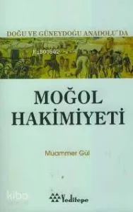 Doğu ve Güneydoğuanadolu'da Moğol Hakimiyeti