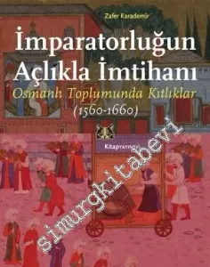İmparatorluğun Açlıkla İmtihanı: Osmanlı Toplumunda Kıtlıklar 1560 - 1660 -         2024