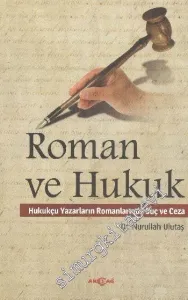 Roman ve Hukuk: Hukukçu Yazarların Romanlarında Suç ve Ceza -         2012