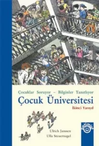 Çocuk Üniversitesi İkinci Yarıyıl (Ciltli); Çocuklar Soruyor - Bilginler Yanıtlıyor