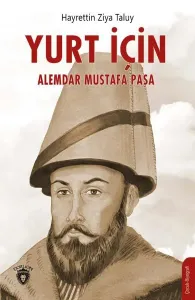 Yurt İçin;Alemdar Mustafa Paşa