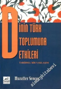 Dinin Türk Toplumuna Etkileri: Tarihsel Bir Yaklaşım -        1999