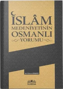 İslâm Medeniyetinin Osmanlı Yorumu