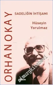 Orhan Okay : Sadeliğin İhtişamı -         2024
