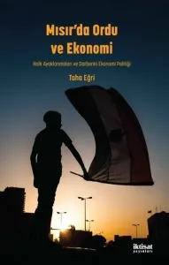 Mısır'da Ordu ve Ekonomi; Halk Ayaklanmaları ve Darbenin Ekonomi Politiği
