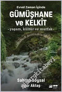 Evvel Zaman İçinde Gümüşhane ve Kelkit - Yaşam, Kültür ve Mutfak -         2023