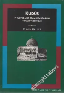 Kudüs: 17. Yüzyılda Bir Osmanlı Sancağında Toplum ve Ekonomi -
