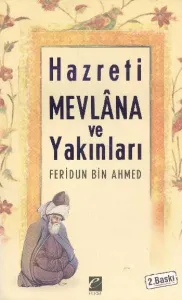 Hz. Mevlâna ve Yakınları