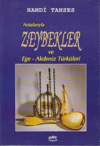 Notalarıyla Zeybekler ve Ege - Akdeniz Türküleri