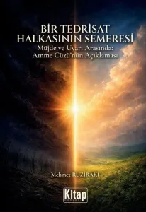 Bir Tedrisat Halkasının Semeresi;Müjde ve Uyarı Arasında: Amme Cüzü'nün Açıklaması