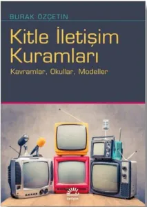 Kitle İletişim Kuramları; Kavramlar, Okullar, Modeller