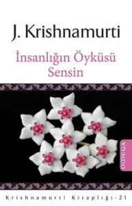 Krishnamurti Kitaplığı – 21 / İnsanlığın Öyküsü Sensin