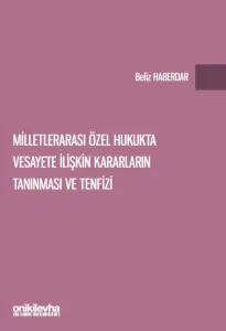 Milletlerarası Özel Hukukta Vesayete İlişkin Kararların Tanınması ve Tenfizi