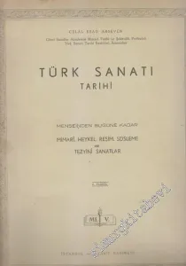 Türk Sanatı Tarihi - Menşeinden Bugüne Kadar Mimari Heykel Resim Süsleme ve Tezyini Sanatlar - Fasikül 2