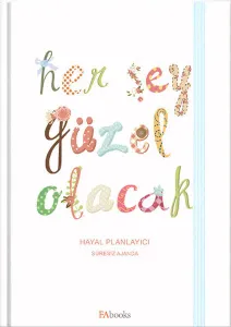 Her Şey Güzel Olacak- Hayal Planlayıcı Süresiz Ajanda