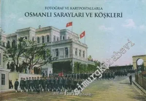 Fotoğraf ve Kartpostallarla Osmanlı Sarayları Ve Köşkleri CİLTLİ -        2014