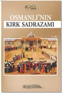 Osmanlı'nın Kırk Sadrazamı 1. Cilt