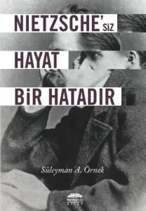 Nietzsche'siz Hayat Bir Hatadır