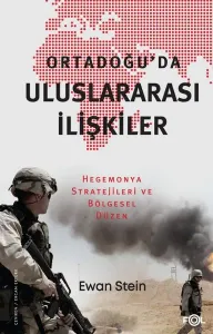Ortadoğu'da Uluslararası İlişkiler;Hegemonya Stratejileri ve Bölgesel Düzen