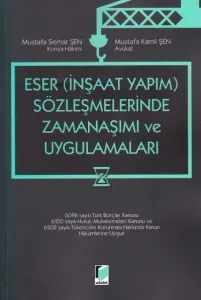 Eser ( İnşaat Yapımı ) Sözleşmelerinde Zamanaşımı ve Uygulamaları
