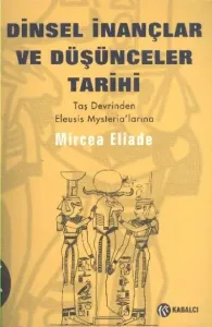 Dinsel İnançlar ve Düşünceler Tarihi Cilt 1