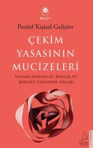 Çekim Yasasının Mucizeleri;Yaşama Zenginlik Bolluk ve Bereket Çekmenin Sırları