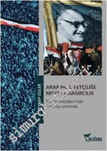 Arap Milliyetçiliği, Mısır ve Nasırcılık: Tahrir Meydanı'nda Korkuyu Yenmek -